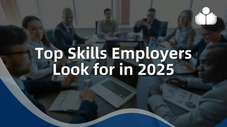 Top Skills for the 21st Century: What Employers Are Looking for in 2025